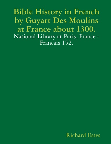 Bible History in French by Guyart Des Moulins at France about 1300.