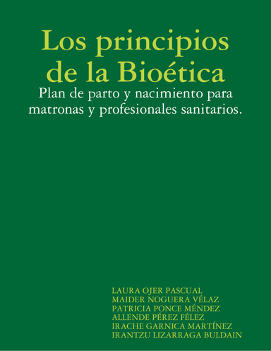 Los principios de la Bioética: Plan de parto y nacimiento para matronas y profesionales sanitarios.