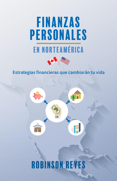 Finanzas Personales en Norteamerica - Estrategias financieras que cambiarán tu vida