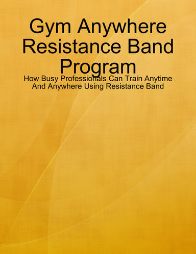 Gym Anywhere Resistance Band Program