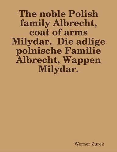 The noble Polish family Albrecht, coat of arms Milydar.  Die adlige polnische Familie Albrecht, Wappen Milydar.