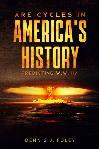 Are Cycles In America's History Predicting W.W.111?