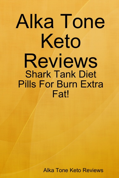 Alka Tone Keto Reviews - Shark Tank Diet Pills For Burn Extra Fat!