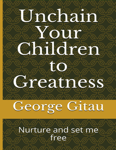 Unchain Your Children to Greatness