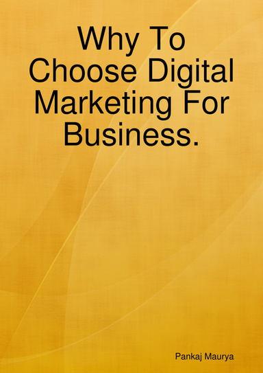 Why To Choose Digital Marketing For Business.
