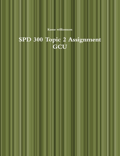 SPD 300 Topic 2 Assignment GCU