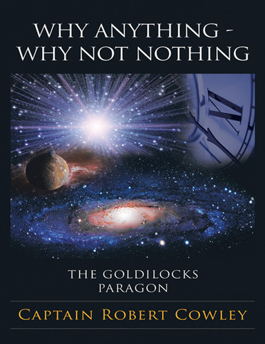 Why Anything - Why Not Nothing: The Goldilocks Paragon