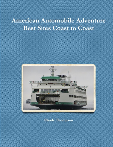 American Automobile Adventure   Best Sites Coast to Coast