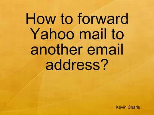 How to forward Yahoo mail to another email address?
