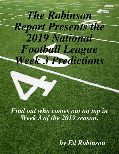 The Robinson Report Presents the 2019 National Football League Week 3 Predictions