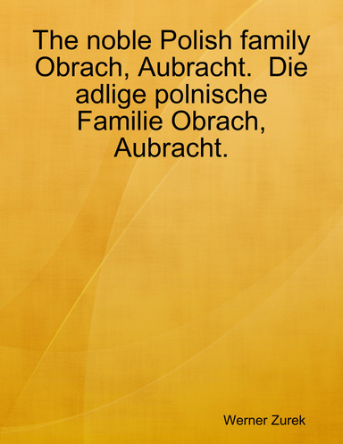 The noble Polish family Obrach, Aubracht. Die adlige polnische Familie Obrach, Aubracht.