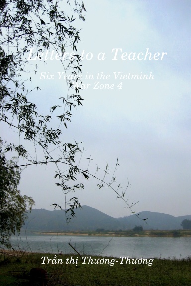 Letters to a Teacher: Six Years in the Vietminh War Zone 4
