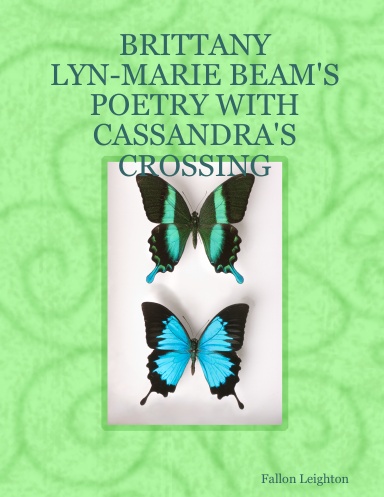BRITTANY LYN-MARIE BEAM'S POETRY WITH CASSANDRA'S CROSSING
