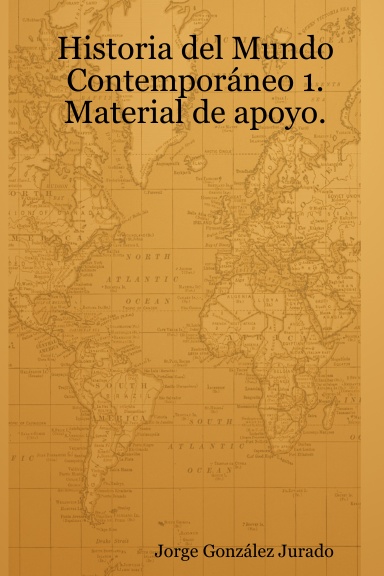 Historia del Mundo Contemporáneo 1. Material de apoyo.