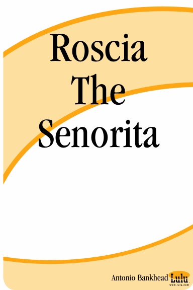Roscia The Senorita