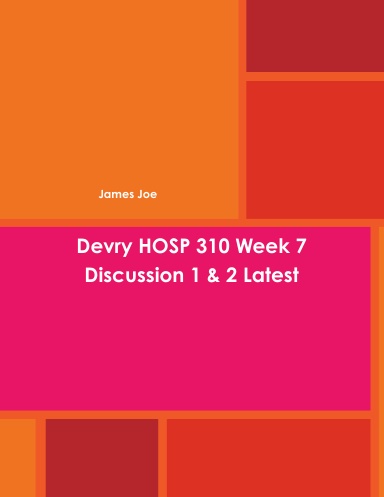 Devry HOSP 310 Week 7 Discussion 1 & 2 Latest