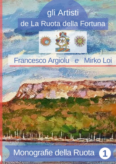 MONOGRAFIE DELLA RUOTA N°1: FRANCESCO ARGIOLU e MIRKO LOI