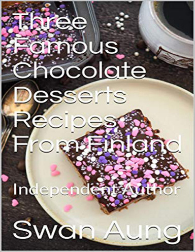 Three Famous Chocolate Desserts Recipes from Finland