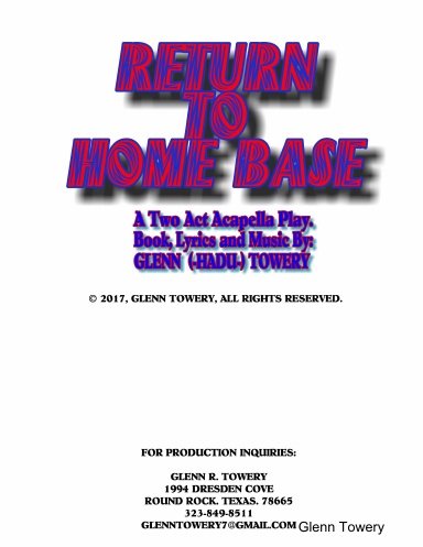 RETURN TO HOME BASE (A Two Act Acapella Play)