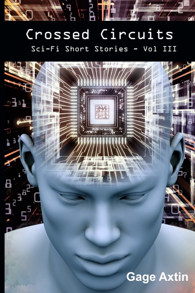 Crossed Circuits: Sci-Fi Short Stories - Volume III