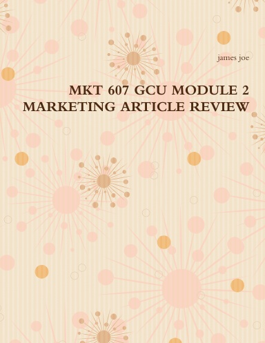 MKT 607 GCU MODULE 2 MARKETING ARTICLE REVIEW
