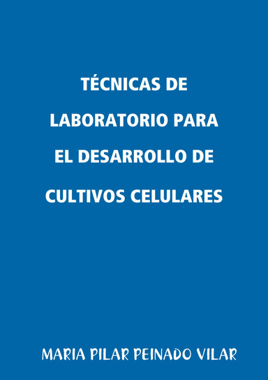 TÉCNICAS DE LABORATORIO PARA EL DESARROLLO DE CULTIVOS CELULARES