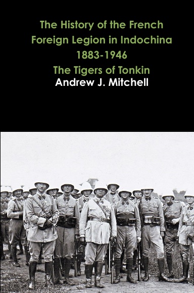 The History of the French Foreign Legion in Indochina 1883-1946