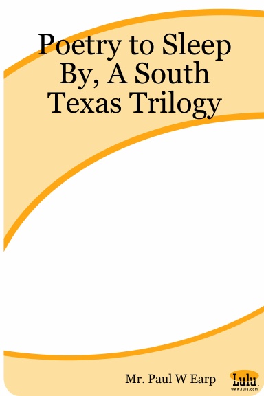 Poetry to Sleep By, A South Texas Trilogy