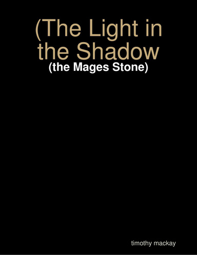 (The Light in the Shadow: (the Mages Stone)