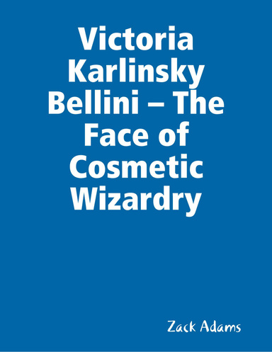 Victoria Karlinsky Bellini – The Face of Cosmetic Wizardry