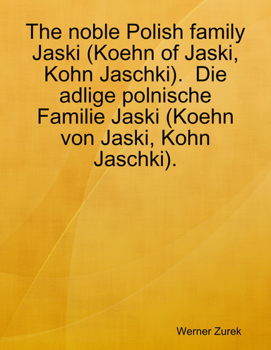 The noble Polish family Jaski (Koehn of Jaski, Kohn Jaschki).  Die adlige polnische Familie Jaski (Koehn von Jaski, Kohn   Jaschki).