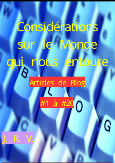 Considérations sur le Monde qui nous Entoure - Articles de Blog #1 à #20
