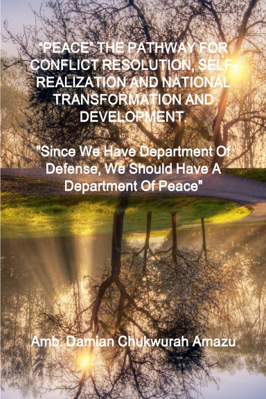 "PEACE' THE PATHWAY FOR CONFLICT RESOLUTION, SELF-REALIZATION AND NATIONAL TRANSFORMATION AND DEVELOPMENT