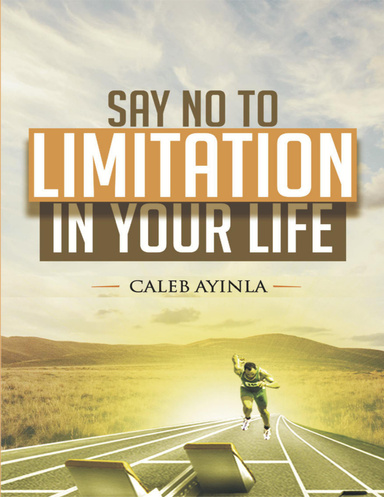 Say No to Limitation In Your Life