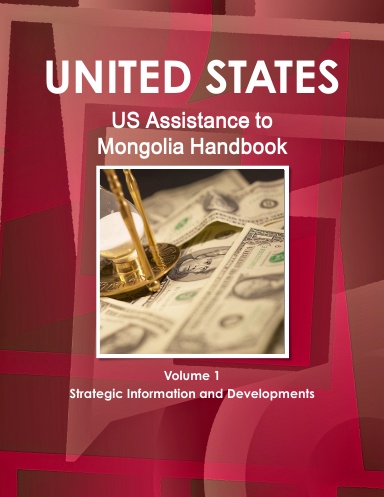 US Assistance to Mongolia Handbook Volume 1 Strategic Information and Developments