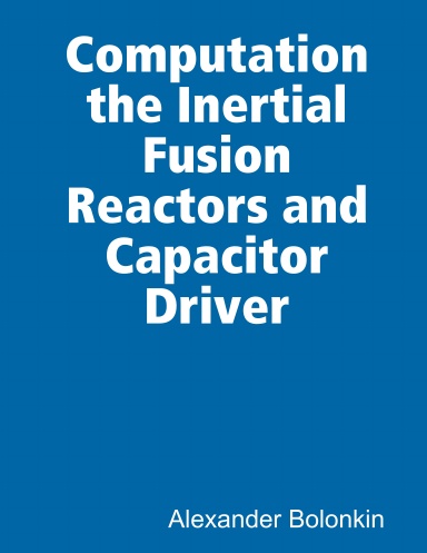 Computation the Inertial Fusion Reactors and Capacitor Driver