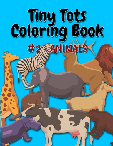 Tiny Tots Coloring Book: #2 - Animals