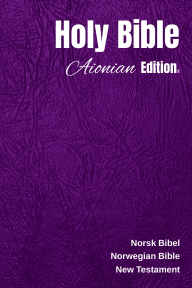 Holy Bible Aionian Edition: Norwegian Bible - New Testament