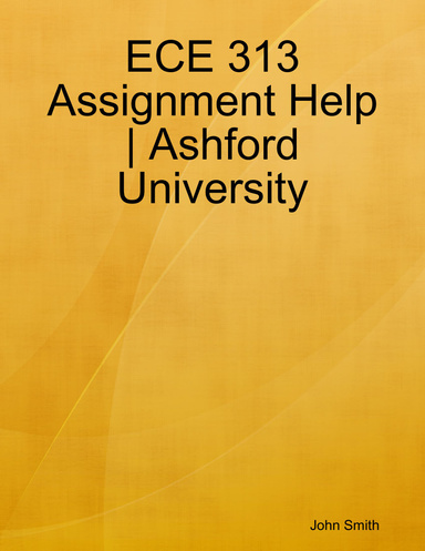ECE 313 Assignment Help | Ashford University