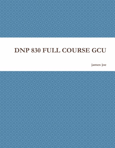 DNP 830 FULL COURSE GCU