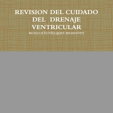 REVISION DEL CUIDADO DEL  DRENAJE VENTRICULAR
