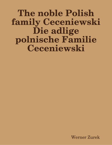 The noble Polish family Ceceniewski  Die adlige polnische Familie Ceceniewski