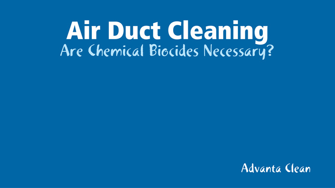 Air Duct Cleaning: Are Chemical Biocides Necessary?