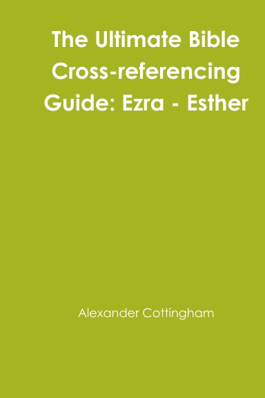 The Ultimate Bible Cross-referencing Guide: Ezra - Esther