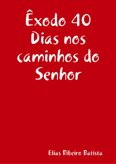 Êxodo 40 Dias nos caminhos do Senhor