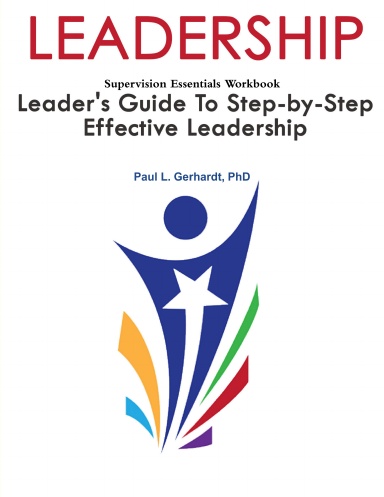 Leadership: Leader's Guide To Step-By-Step Leadership Development