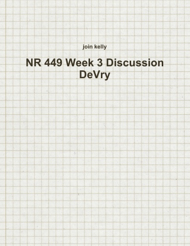 NR 449 Week 3 Discussion DeVry