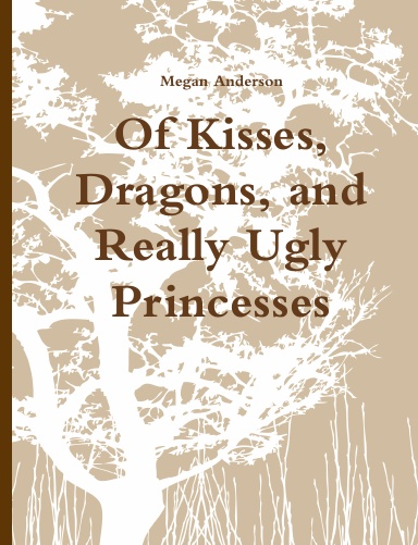 Of Kisses, Dragons, and Really Ugly Princesses