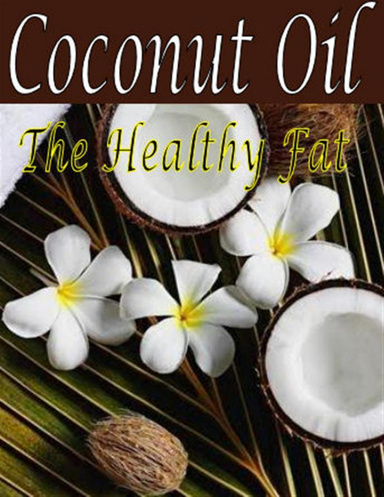 Coconut Oil: The Healthy Fat