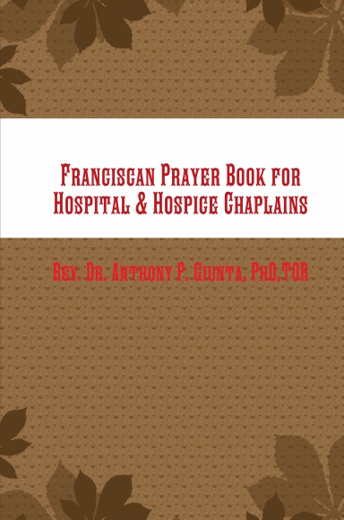 Franciscan Prayer Book for Hospital & Hospice Chaplains